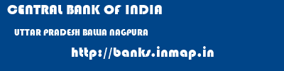 CENTRAL BANK OF INDIA  UTTAR PRADESH BALLIA NAGPURA   banks information 